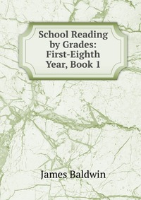 School Reading by Grades: First-Eighth Year, Book 1