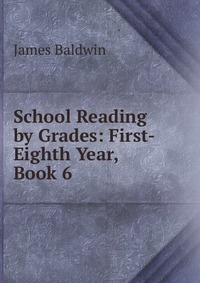 School Reading by Grades: First-Eighth Year, Book 6