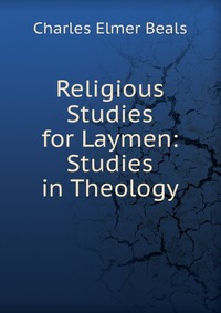 Religious Studies for Laymen: Studies in Theology