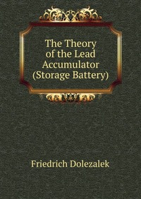 The Theory of the Lead Accumulator (Storage Battery)