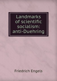 Landmarks of scientific socialism: anti-Duehring