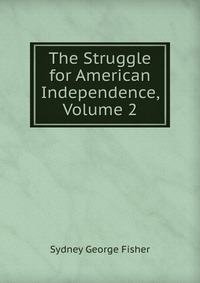 The Struggle for American Independence, Volume 2