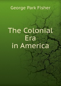 The Colonial Era in America