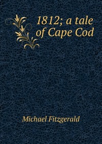 1812; a tale of Cape Cod