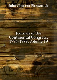 Journals of the Continental Congress, 1774-1789, Volume 19