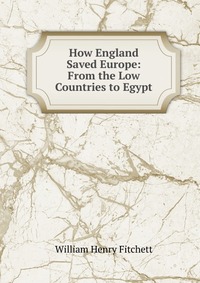 How England Saved Europe: From the Low Countries to Egypt