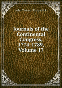 Journals of the Continental Congress, 1774-1789, Volume 17