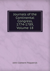 Journals of the Continental Congress, 1774-1789, Volume 18