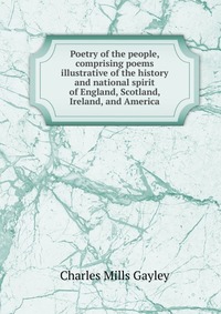 Poetry of the people, comprising poems illustrative of the history and national spirit of England, Scotland, Ireland, and America