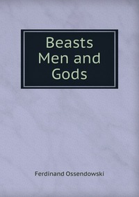 Beasts Men and Gods