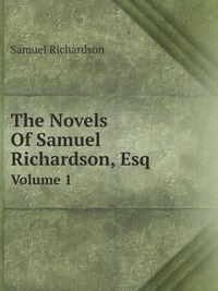 The Novels Of Samuel Richardson, Esq