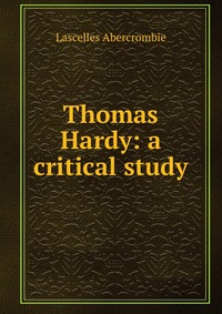 Thomas Hardy: a critical study