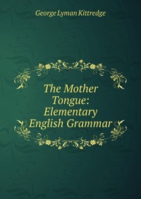 The Mother Tongue: Elementary English Grammar