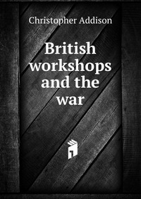 British workshops and the war