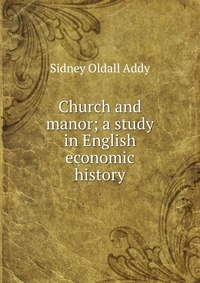 Church and manor; a study in English economic history