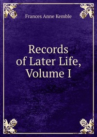 Records of Later Life, Volume I