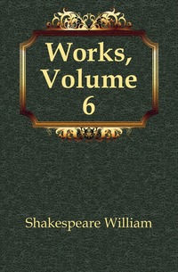 Works, Volume 6