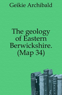 The geology of Eastern Berwickshire. (Map 34)