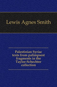 Palestinian Syriac texts from palimpsest fragments in the Taylor-Schechter collection