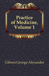 Practice of Medicine, Volume 1