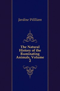 The Natural History of the Ruminating Animals, Volume 2