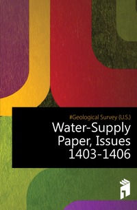 Water-Supply Paper, Issues 1403-1406