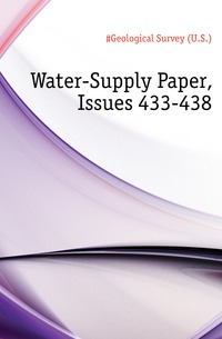 Water-Supply Paper, Issues 433-438