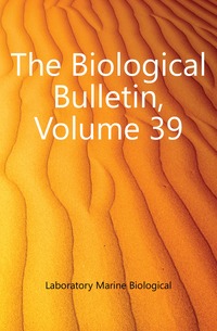 The Biological Bulletin, Volume 39