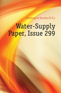 Water-Supply Paper, Issue 299