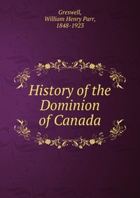 History of the Dominion of Canada