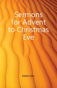 Sermons for Advent to Christmas Eve