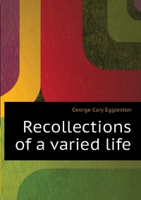 Recollections of a varied life