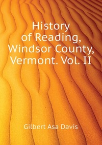 History of Reading, Windsor County, Vermont. Vol. II