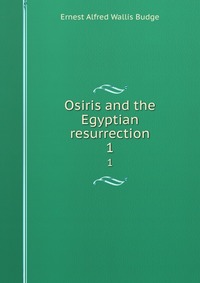 Osiris and the Egyptian resurrection