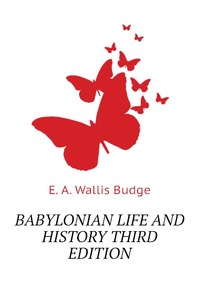 BABYLONIAN LIFE AND HISTORY THIRD EDITION