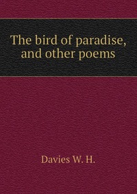 The bird of paradise, and other poems