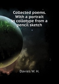 Collected poems. With a portrait in collotype from a pencil sketch