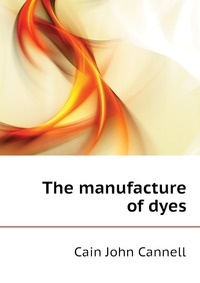 The manufacture of dyes