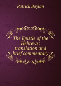 The Epistle of the Hebrews: translation and brief commentary