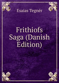 Frithiofs Saga (Danish Edition)