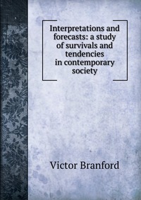 Interpretations and forecasts: a study of survivals and tendencies in contemporary society