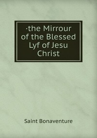 ·the Mirrour of the Blessed Lyf of Jesu Christ