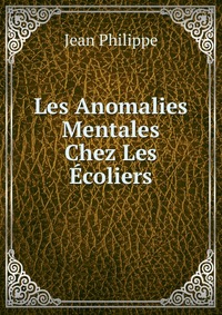 Les Anomalies Mentales Chez Les Ecoliers