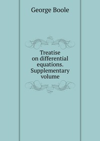 Treatise on differential equations. Supplementary volume