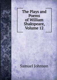 The Plays and Poems of William Shakspeare, Volume 12