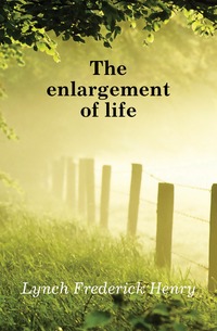 The enlargement of life