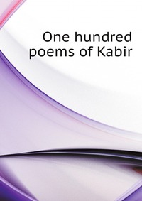 One hundred poems of Kabir