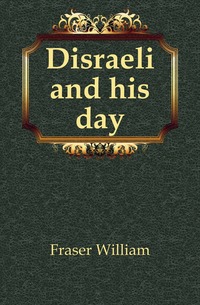 Disraeli and his day