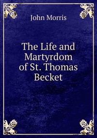 The Life and Martyrdom of St. Thomas Becket