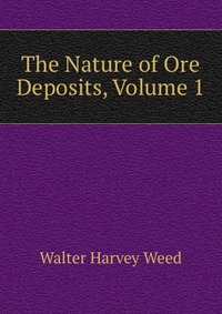 The Nature of Ore Deposits, Volume 1